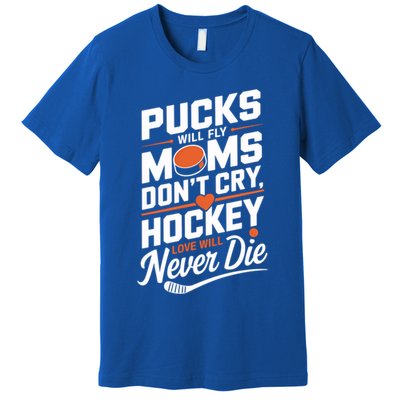 Pucks Will Fly Hockey Love Hockey Mom Gift Premium T-Shirt