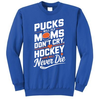 Pucks Will Fly Hockey Love Hockey Mom Gift Tall Sweatshirt