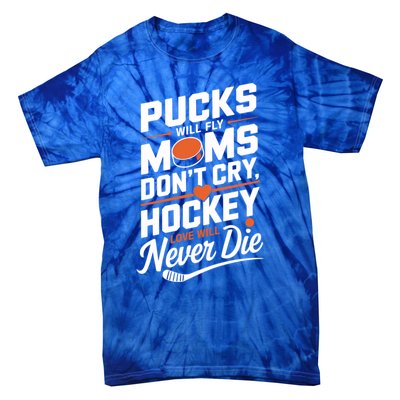 Pucks Will Fly Hockey Love Hockey Mom Gift Tie-Dye T-Shirt