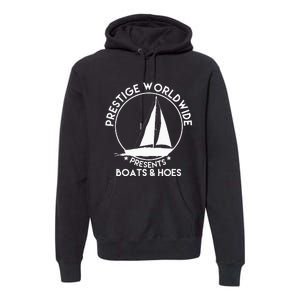 Prestige Worldwide Funny Cool Boats And Hoes Premium Hoodie