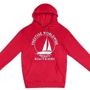 Prestige Worldwide Funny Cool Boats And Hoes Premium Pullover Hoodie