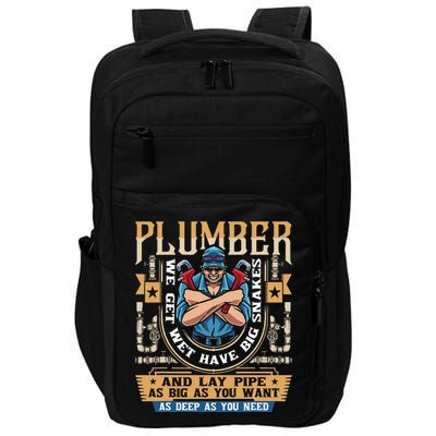 Plumber We Get Wet Have Big Snakes And Lay Pipe Impact Tech Backpack