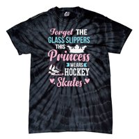 Princess Wears Hockey Skates Forget The Glass Slippers Tie-Dye T-Shirt