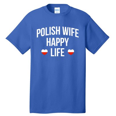 Polish Wife Happy Life Cute Gift Tall T-Shirt