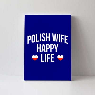 Polish Wife Happy Life Cute Gift Canvas