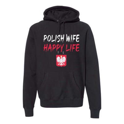 Polish Wife Happy Life Funny Poland Flag Polska Polish Premium Hoodie