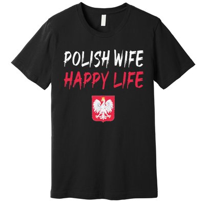 Polish Wife Happy Life Funny Poland Flag Polska Polish Premium T-Shirt