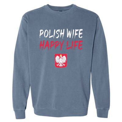 Polish Wife Happy Life Funny Poland Flag Polska Polish Garment-Dyed Sweatshirt