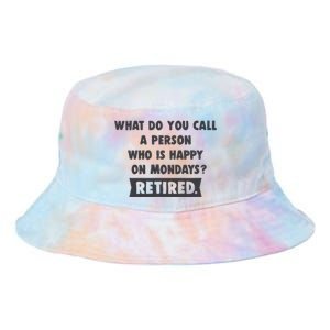 Person Who Is Happy On Mondays Retired Funny Retirement  Tie Dye Newport Bucket Hat