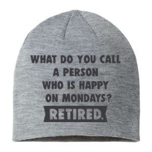 Person Who Is Happy On Mondays Retired Funny Retirement  Sustainable Beanie