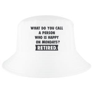 Person Who Is Happy On Mondays Retired Funny Retirement  Cool Comfort Performance Bucket Hat