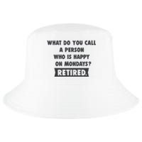 Person Who Is Happy On Mondays Retired Funny Retirement  Cool Comfort Performance Bucket Hat