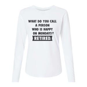 Person Who Is Happy On Mondays Retired Funny Retirement  Womens Cotton Relaxed Long Sleeve T-Shirt