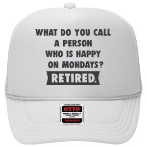 Person Who Is Happy On Mondays Retired Funny Retirement  High Crown Mesh Back Trucker Hat