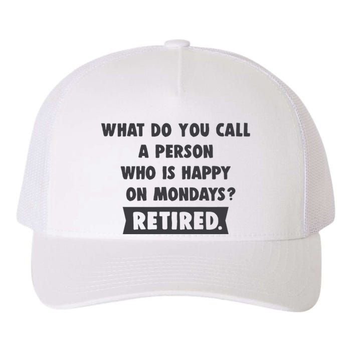 Person Who Is Happy On Mondays Retired Funny Retirement  Yupoong Adult 5-Panel Trucker Hat