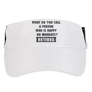 Person Who Is Happy On Mondays Retired Funny Retirement  Adult Drive Performance Visor