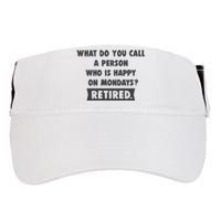 Person Who Is Happy On Mondays Retired Funny Retirement  Adult Drive Performance Visor