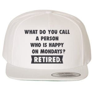 Person Who Is Happy On Mondays Retired Funny Retirement  Wool Snapback Cap