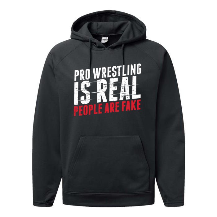 Pro Wrestling Is Real People Are Fake Funny Performance Fleece Hoodie