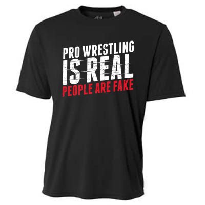 Pro Wrestling Is Real People Are Fake Funny Cooling Performance Crew T-Shirt