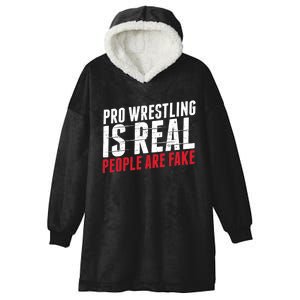 Pro Wrestling Is Real People Are Fake Funny Hooded Wearable Blanket