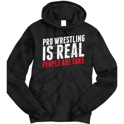 Pro Wrestling Is Real People Are Fake Funny Tie Dye Hoodie