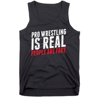 Pro Wrestling Is Real People Are Fake Funny Tank Top