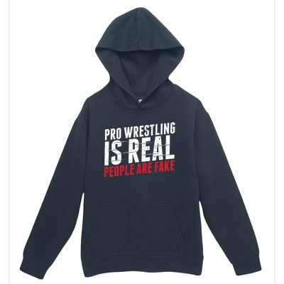 Pro Wrestling Is Real People Are Fake Funny Urban Pullover Hoodie