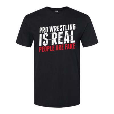 Pro Wrestling Is Real People Are Fake Funny Softstyle CVC T-Shirt