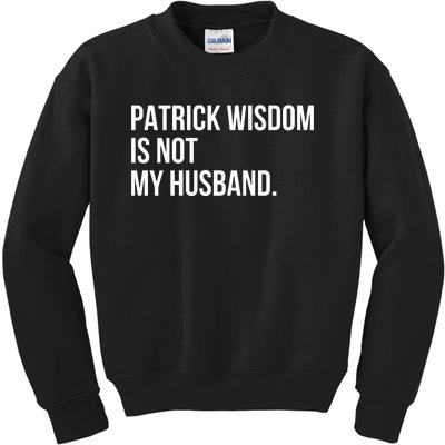 Patrick Wisdom Is Not My Husband 2024 Kids Sweatshirt