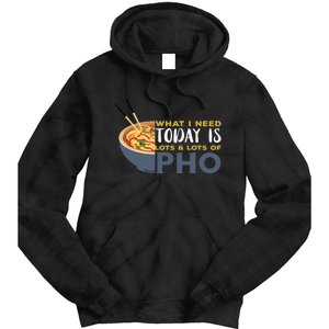 Pho What I Need Pho Bowl Vietnamese Noodle Soup Pho Soup Tie Dye Hoodie