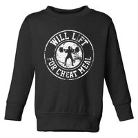 Powerlifting Will Lift For Cheat Meal Funny Gym Workout Toddler Sweatshirt