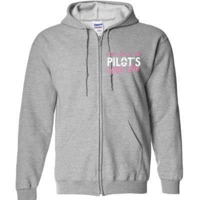 Pilots Wife Life Plane Airline Pilot Aviation Enthusiast Full Zip Hoodie