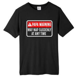 Papa Warning May Nap Suddenly At Any Time For FatherS Day Tall Fusion ChromaSoft Performance T-Shirt