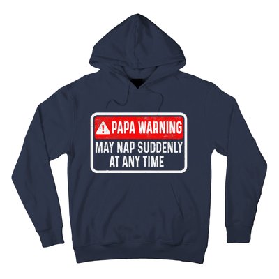 Papa Warning May Nap Suddenly At Any Time For FatherS Day Hoodie