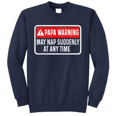 Papa Warning May Nap Suddenly At Any Time For FatherS Day Sweatshirt