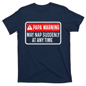 Papa Warning May Nap Suddenly At Any Time For FatherS Day T-Shirt