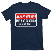 Papa Warning May Nap Suddenly At Any Time For FatherS Day T-Shirt