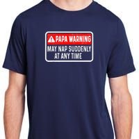 Papa Warning May Nap Suddenly At Any Time For FatherS Day Adult ChromaSoft Performance T-Shirt