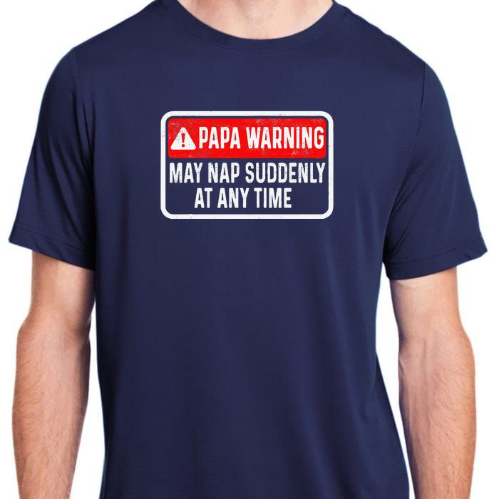 Papa Warning May Nap Suddenly At Any Time For FatherS Day Adult ChromaSoft Performance T-Shirt