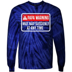 Papa Warning May Nap Suddenly At Any Time For FatherS Day Tie-Dye Long Sleeve Shirt