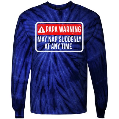 Papa Warning May Nap Suddenly At Any Time For FatherS Day Tie-Dye Long Sleeve Shirt