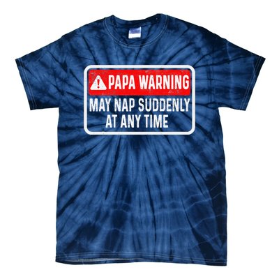 Papa Warning May Nap Suddenly At Any Time For FatherS Day Tie-Dye T-Shirt