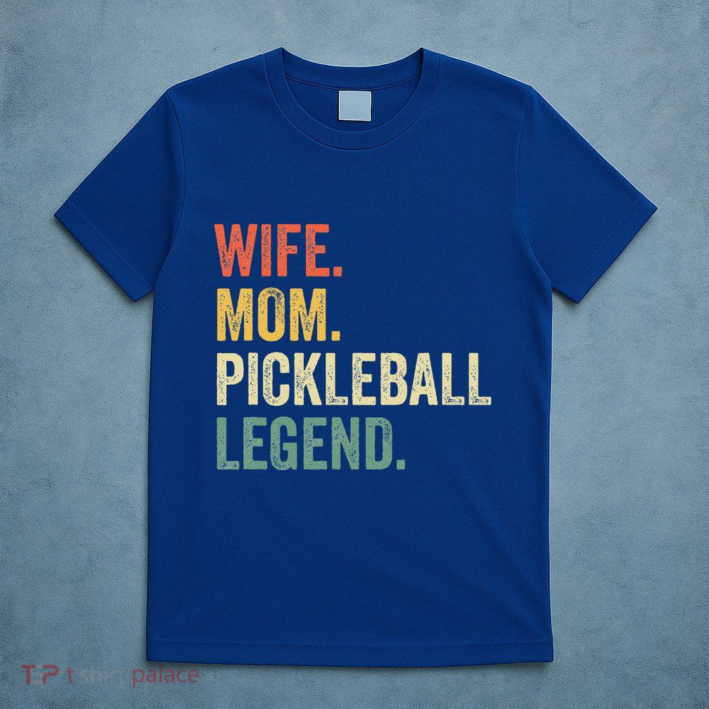Pickleball Wife Mom Legend Mothers Day T-Shirt