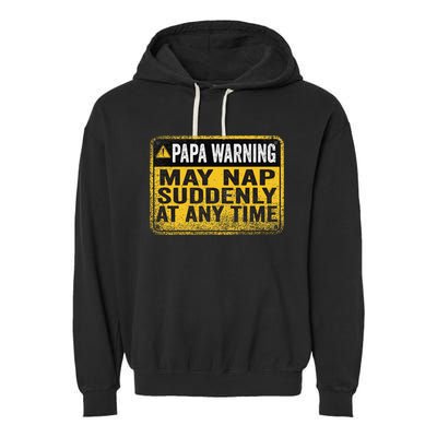 Papa Warning May Nap Suddenly At Any Time Vintage Garment-Dyed Fleece Hoodie