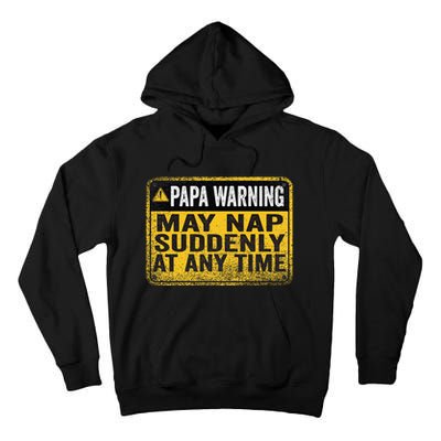 Papa Warning May Nap Suddenly At Any Time Vintage Tall Hoodie