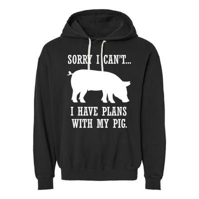 Plans With My Pig Ironic Farmer Pork Gift Garment-Dyed Fleece Hoodie