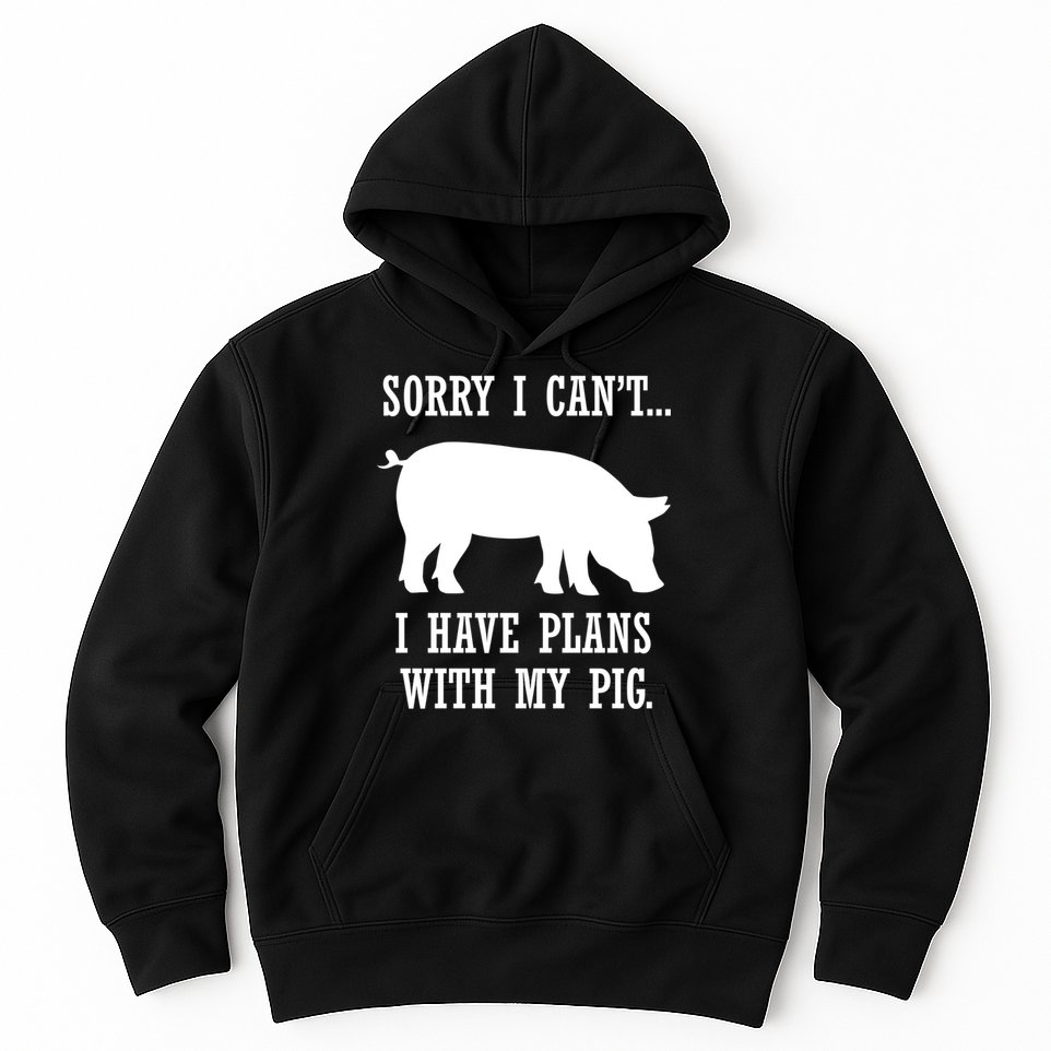 Plans With My Pig Ironic Farmer Pork Gift Hoodie