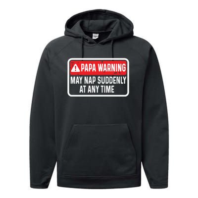 Papa Warning May Nap Suddenly At Any Time For Fathers Day Performance Fleece Hoodie