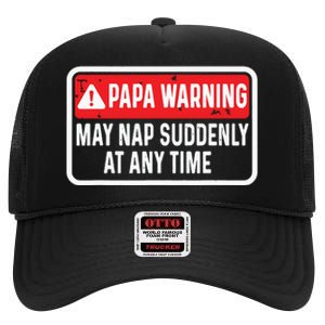 Papa Warning May Nap Suddenly At Any Time For Fathers Day High Crown Mesh Back Trucker Hat